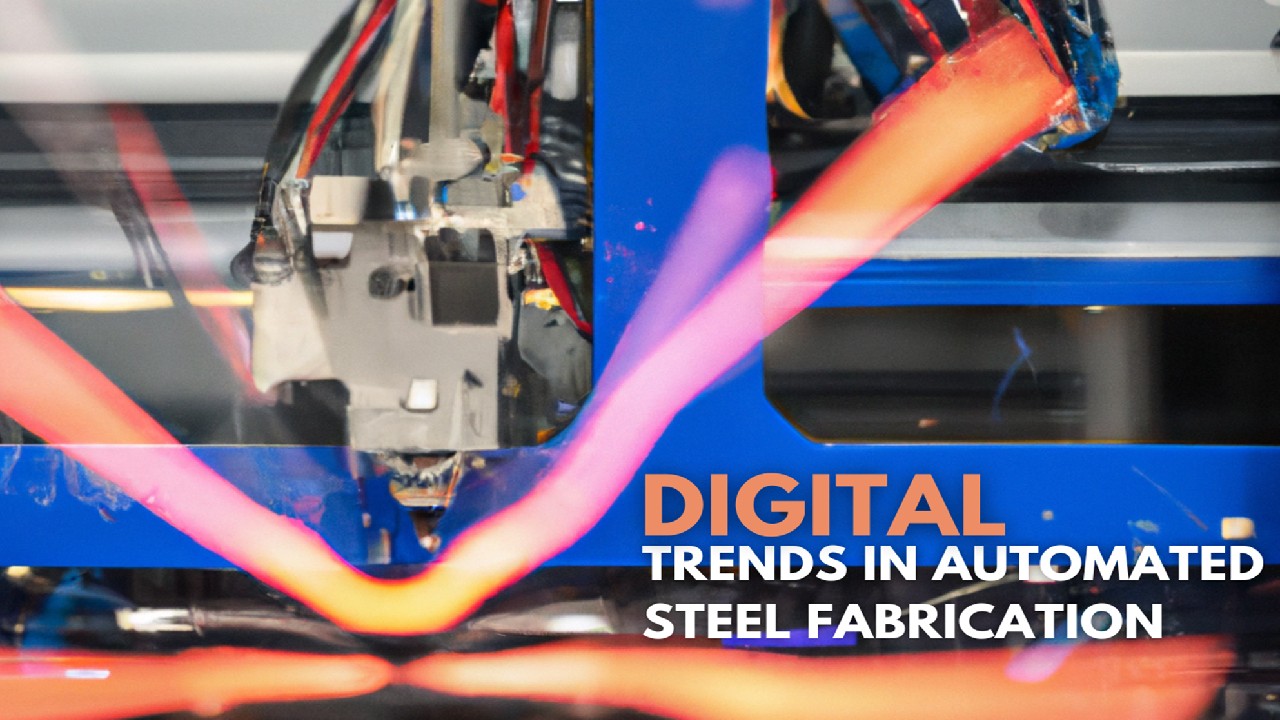 Digital Trends in Steel Fabrication : Automated Machines