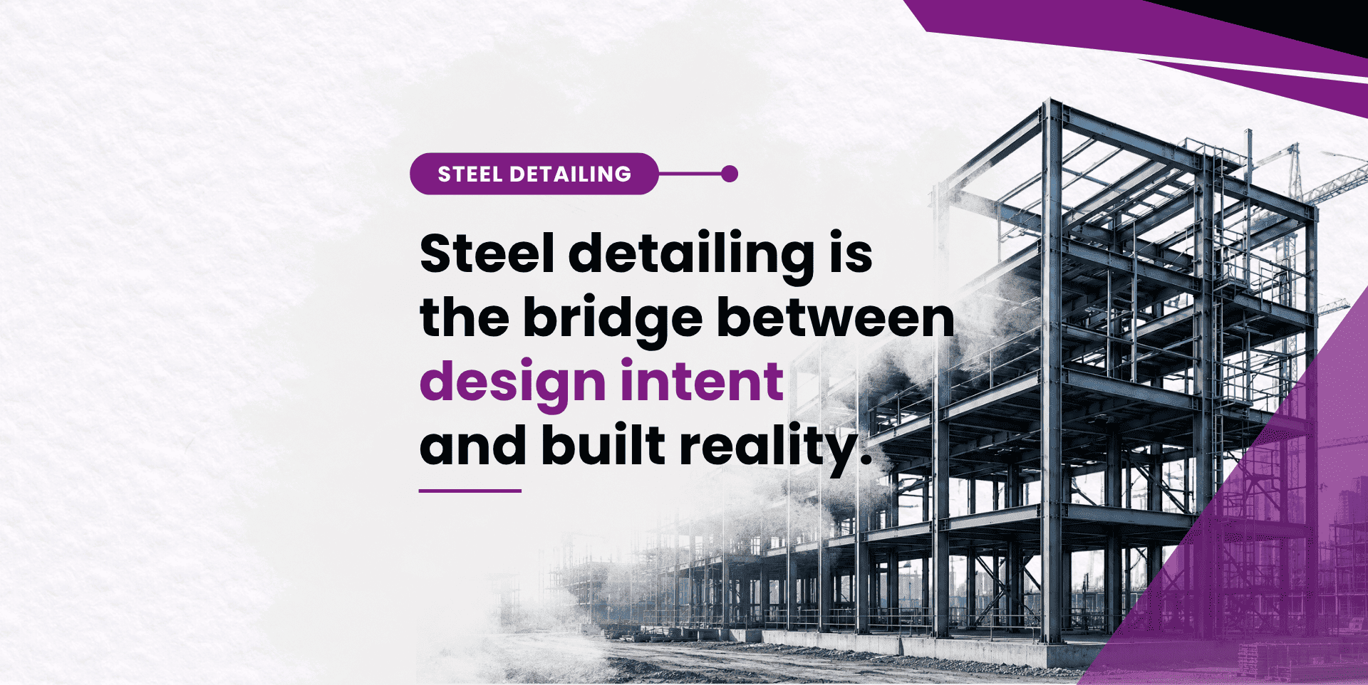 Steel Detailing Is The Bridge Between Design Intent And Built Reality